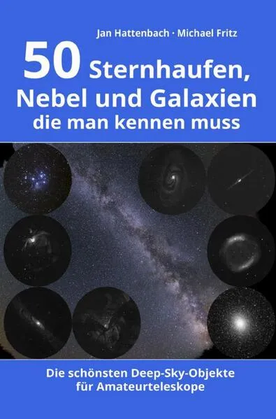 Cover: 50 Sternhaufen, Nebel und Galaxien, die man kennen muss