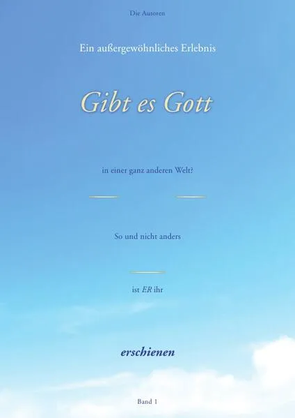 Cover: Ein außergewöhnliches Erlebnis / Gibt es Gott