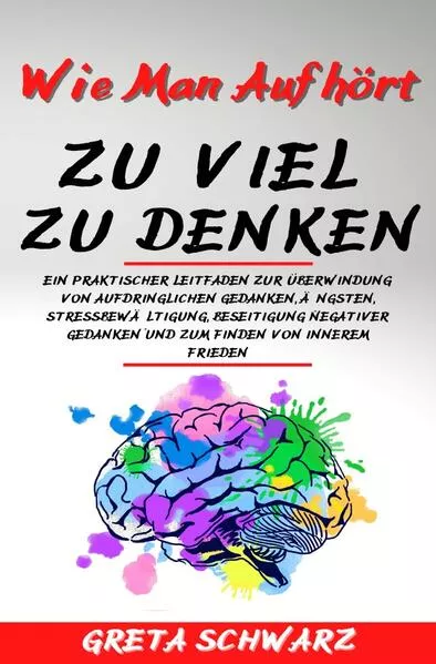 Wie Man Aufhört Zu Viel Zu Denken