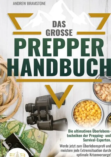 Cover: Das große Prepper Handbuch - Die ultimativen Überlebenstechniken der Prepping- und Survival-Experten