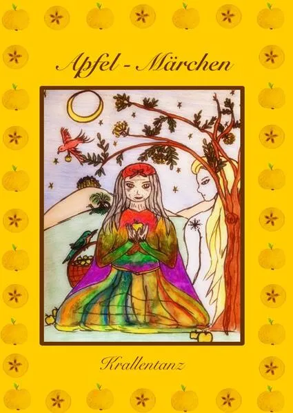 Cover: Die Apfelmärchen: Von Drachenweisheit, Sternenzauber & Goldmarien