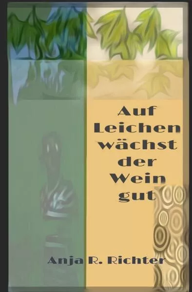 Auf Leichen wächst der Wein gut