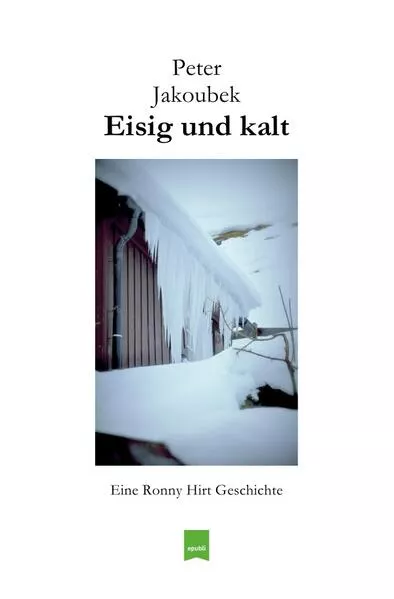 Cover: Eine Ronny Hirt Geschichte / Eisig und kalt - Eine Ronny Hirt Geschichte