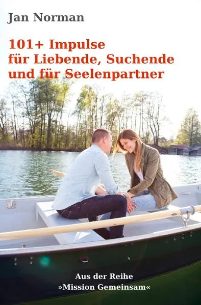 Cover: Mission Gemeinsam / 101+ Impulse für Liebende, Suchende und für Seelenpartner
