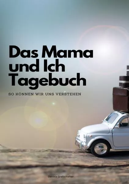 Cover: Das Mama und Ich Tagebuch - So können wir uns verstehen!