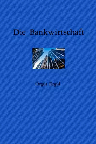 Cover: Die Bankwirtschaft