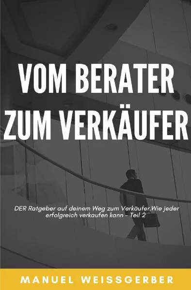 Cover: Vom Berater zum Verkäufer / Vom Berater zum Verkäufer - Teil 2