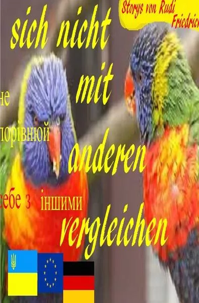 Deutsch: sich nicht mit anderen vergleichen Ukrainisch: не порівнюй себе з іншими