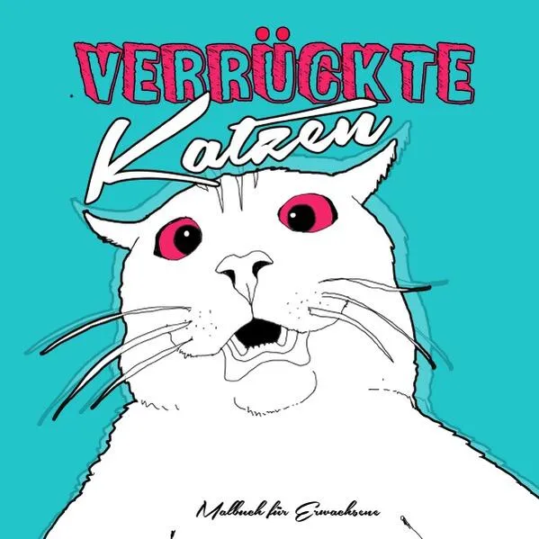 Cover: Verrückte Katzen Malbuch für Erwachsene