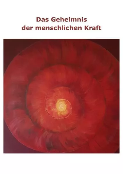 Cover: Das Geheimnis der menschlichen Kraft