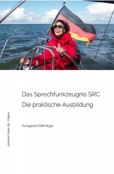 Cover: Das Sprechfunkzeugnis SRC - Die praktische Ausbildung - ICOM M330
