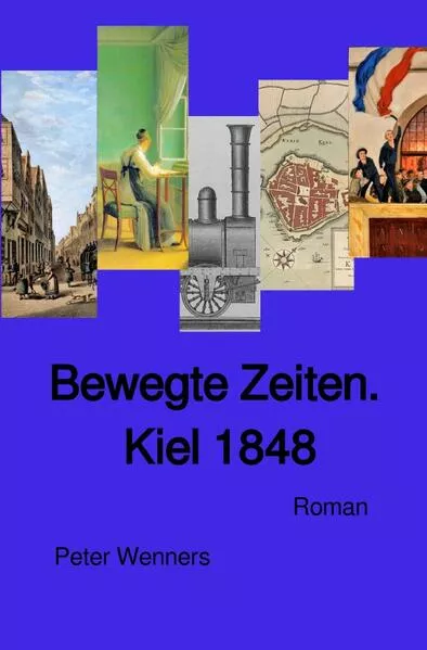 Cover: Bewegte Zeiten. Kiel 1848