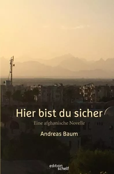Hier bist du sicher. Eine afghanische Novelle