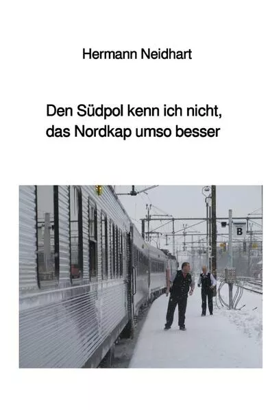 Den Südpol kenn ich nicht, das Nordkap umso besser
