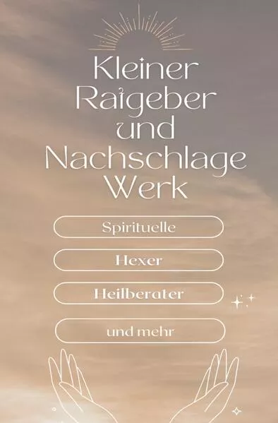 Ein kleiner Ratgeber und Nachschlagewerk für Spirituelle, Hexer, Heilberater und mehr</a>