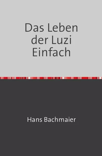 Cover: Das Leben der Luzi Einfach