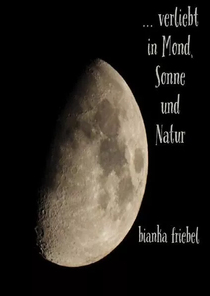 Cover: ... verliebt in Mond, Sonne und Natur - Impressionen aus dem Spreewald