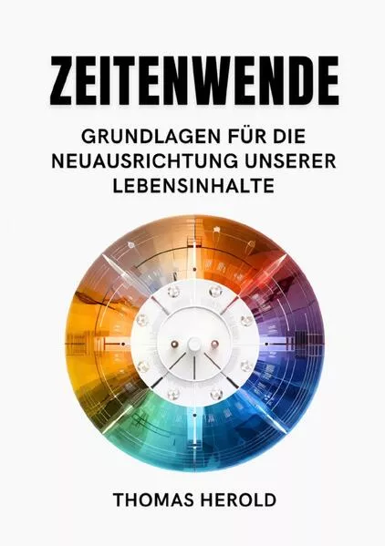 Cover: Zeitenwende - Grundlagen für die Neuausrichtung unserer Lebensinhalte