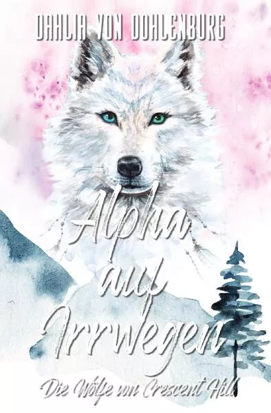 Cover: Die Wölfe von Crescent Hill / Alpha auf Irrwegen
