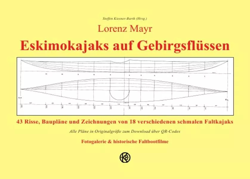 Lorenz Mayr - Eskimokajaks auf Gebirgsflüssen - 43 Risse, Baupläne und Zeichnungen von 18 verschiedenen schmalen Faltkajaks
