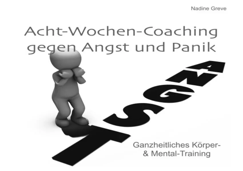 Cover: Selbst-Coaching-Ratgeber / Acht-Wochen-Coaching gegen Angst und Panik