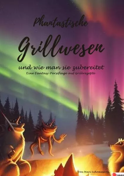Cover: Phantastische Grillwesen und wie man sie zubereitet