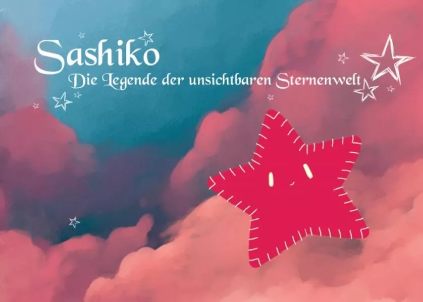 Cover: Sashiko - Die Legende der unsichtbaren Sternenwelt