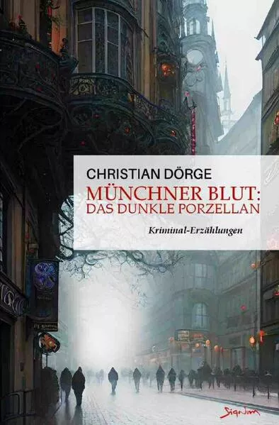 Cover: Münchner Blut: Das dunkle Porzellan
