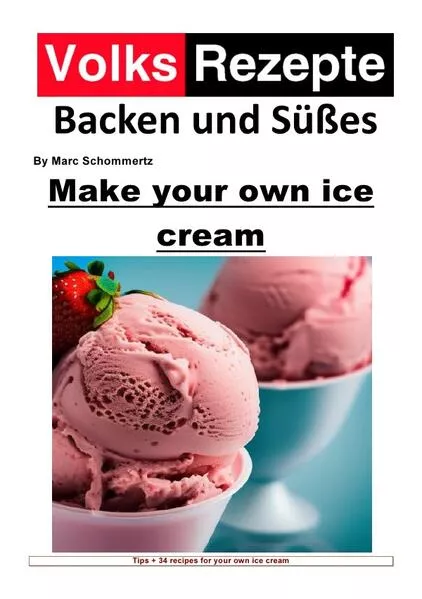 Cover: Volksrezepte Backen und Süßes / Folk recipes baking and sweets Make your own ice cream