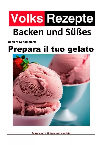 Cover: Volksrezepte Backen und Süßes / Ricette popolari cottura e dolci - Prepara il tuo gelato