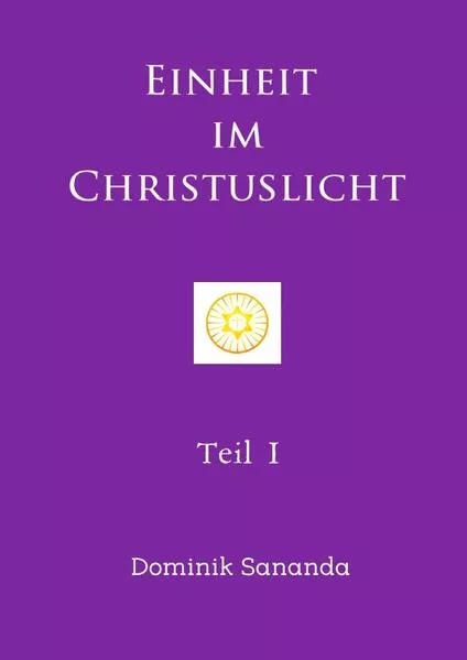 Cover: Einheit im Christuslicht / Einheit im Christuslicht Teil I