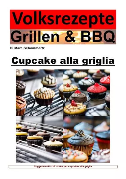 Cover: Volksrezepte Grillen &amp; BBQ / Ricette popolari alla griglia e barbecue - cupcakes alla griglia