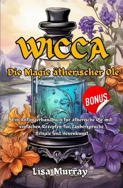 Cover: Wicca / Wicca Die Magie Ätherischer Öle