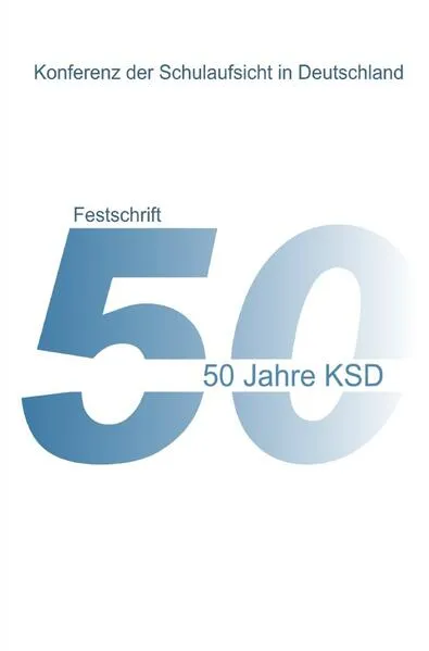 Cover: 50 Jahre KSD - Festschrift - Entwicklung, Aspekte und Partner der Schulaufsicht