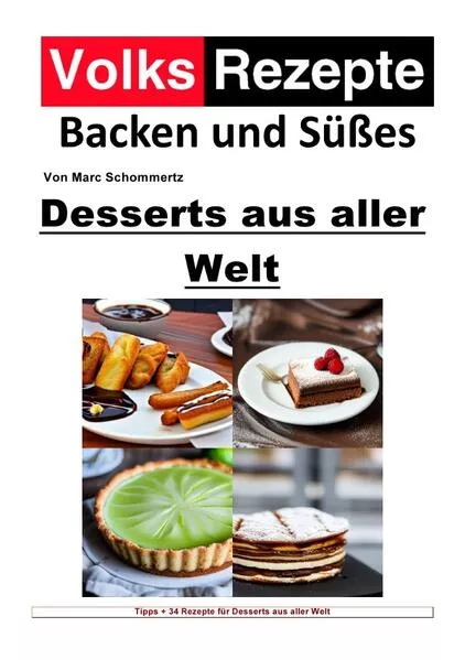 Cover: Volksrezepte Backen und Süßes / Volksrezepte Backen und Süßes - Desserts aus aller Welt