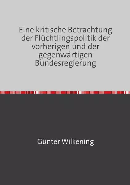 Eine kritische Betrachtung der Flüchtlingspolitik der vorherigen und der gegenwärtigen Bundesregierung</a>