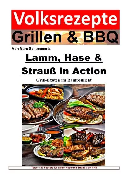 Cover: Volksrezepte Grillen &amp; BBQ / Volksrezepte Grillen und BBQ - Lamm, Hase &amp; Strauß in Action - Grill-Exoten im Rampenlicht