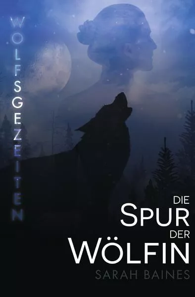 Wolfsgezeiten / Die Spur der Wölfin