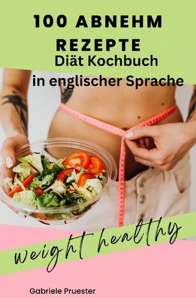 Cover: 100 Abnehm Rezepte Diät Kochbuch in englischer Sprache