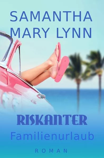 Cover: Riskanter Familienurlaub