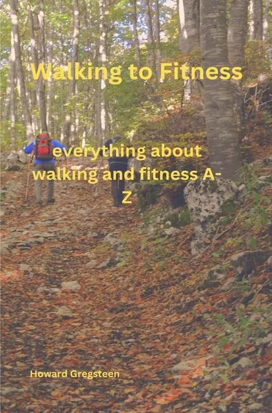 Walking to Fitness everything about Walking and Fitness A-Z</a>