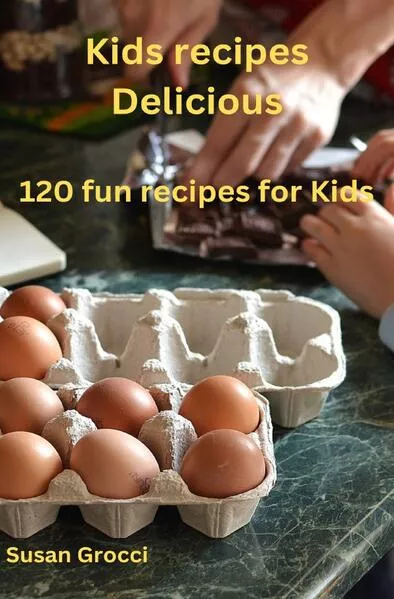 Kids recipes Delicious 120 fun recipes for Kids
