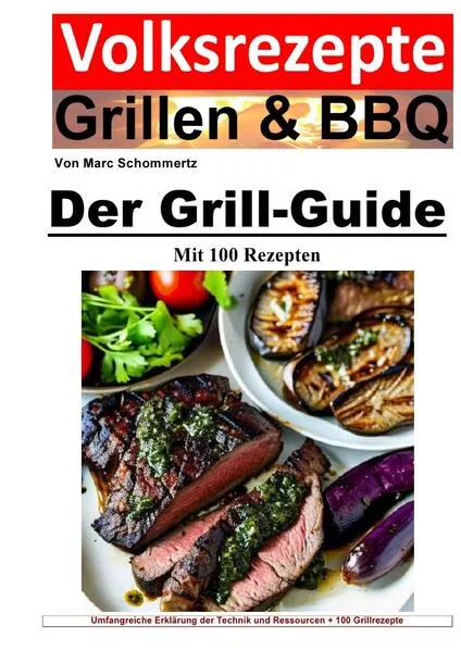 Volksrezepte Grillen &amp; BBQ / Volksrezepte Grillen und BBQ - Der Grill-Guide mit 100 Rezepten</a>