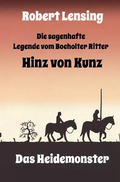 Cover: Die sagenhafte Legende vom Bocholter Ritter Hinz von Kunz - Das Heidemonster