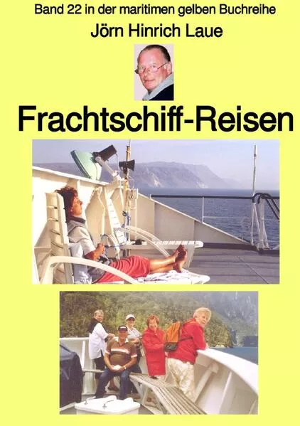 Cover: maritime gelbe Reihe bei Jürgen Ruszkowski / Frachtschiff-Reisen – Band 22 in der maritimen gelben Buchreihe – Farbe – bei Jürgen Ruszkowski