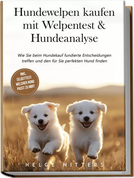 Hundewelpen kaufen mit Welpentest & Hundeanalyse: Wie Sie beim Hundekauf fundierte Entscheidungen treffen und den für Sie perfekten Hund finden - inkl. Selbsttest: Welcher Hund passt zu mir?</a>