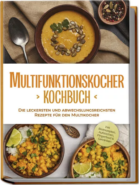 Multifunktionskocher Kochbuch: Die leckersten und abwechslungsreichsten Rezepte für den Multikocher - inkl. Brotrezepten, Aufstrichen, Fingerfood &amp; Getränken</a>