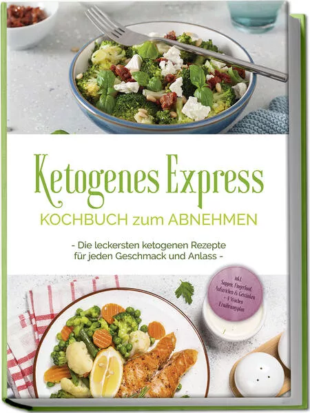 Ketogenes Express Kochbuch zum Abnehmen: Die leckersten ketogenen Rezepte für jeden Geschmack und Anlass - inkl. Suppen, Fingerfood, Aufstrichen & Getränken + 4 Wochen Ernährungsplan</a>