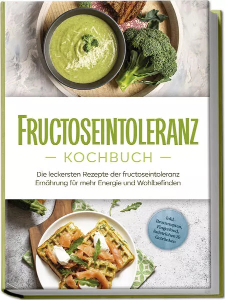 Fructoseintoleranz Kochbuch: Die leckersten Rezepte der fructoseintoleranz Ernährung für mehr Energie und Wohlbefinden - inkl. Brotrezepten, Fingerfood, Aufstrichen & Getränken</a>