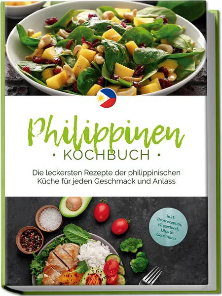 Philippinen Kochbuch: Die leckersten Rezepte der philippinischen Küche für jeden Geschmack und Anlass - inkl. Brotrezepten, Fingerfood, Dips & Getränken</a>